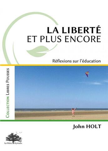 Couverture du livre « La liberté, et plus encore » de John Holt aux éditions Hetre Myriadis