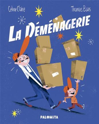 Couverture du livre « La déménagerie » de Celine Claire et Thomas Baa aux éditions Palomita