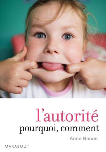 Couverture du livre « L'autorité pourquoi comment » de Anne Bacus aux éditions Marabout