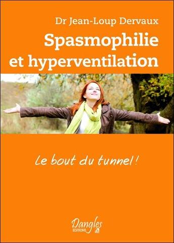 Couverture du livre « Spasmophilie et hyperventilation ; le bout du tunnel ! » de Jean-Loup Dervaux aux éditions Dangles