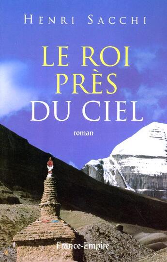 Couverture du livre « Le roi près du ciel » de Henri Sacchi aux éditions France-empire