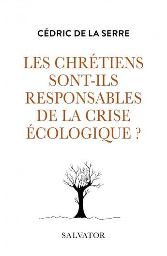 Couverture du livre « Les chrétiens sont-ils responsables de la crise écologique » de Cedric De La Serre aux éditions Salvator