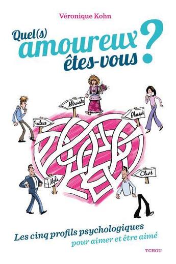 Couverture du livre « Quel amoureux êtes-vous ? les cinq profils psychologiques pour aimer et être aimé » de Kohn Veronique aux éditions Tchou