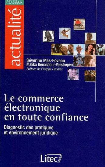 Couverture du livre « Le commerce électronique en toute confiance ; diagnostic des pratiques et environnement juridique » de Verstrepen Mas-Fovea aux éditions Lexisnexis