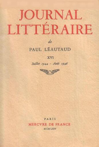 Couverture du livre « Journal litteraire - vol16 - 1944-1946 » de Paul Leautaud aux éditions Mercure De France