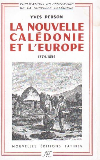 Couverture du livre « La Nouvelle Calédonie et l'Europe ; 1774-1854 » de Yves Person aux éditions Nel