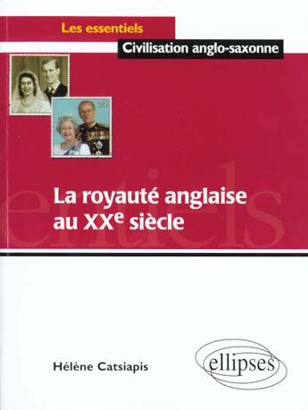 Couverture du livre « La royaute anglaise au xxe siecle » de Catsiapis Helene aux éditions Ellipses