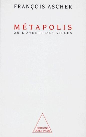 Couverture du livre « Métapolis ou l'avenir des villes » de Francois Ascher aux éditions Odile Jacob