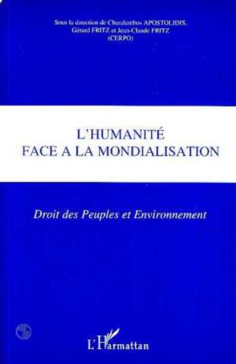 Couverture du livre « L'humanite face a la mondialisation - droit des peuples et environnement » de Fritz Jean-Claude aux éditions L'harmattan