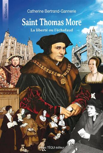 Couverture du livre « Saint Thomas More ; la liberté ou l'échafaud » de Catherine Bertrand-Gannerie et Jerome Brasseur aux éditions Tequi