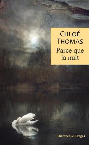 Couverture du livre « Parce que la nuit » de Chloe Thomas aux éditions Rivages