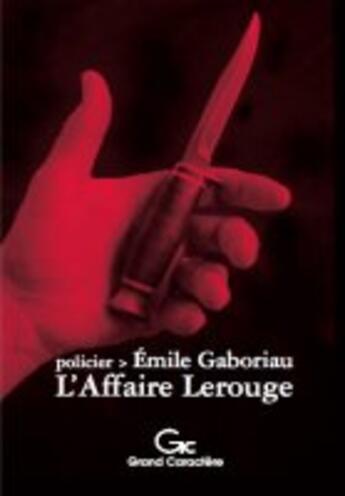 Couverture du livre « Affaire Lerouge » de Emile Gaboriau aux éditions Grand Caractere