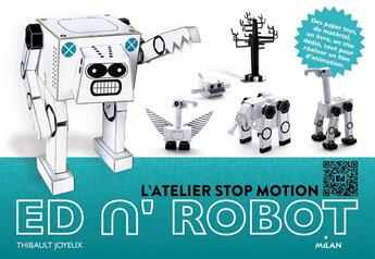 Couverture du livre « Box Ed n'robot ; l'atelier stop motion » de Thibault Joyeux aux éditions Milan