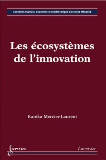 Couverture du livre « Les écosystèmes de l'innovation » de Mercier-Laurent E. aux éditions Hermes Science Publications