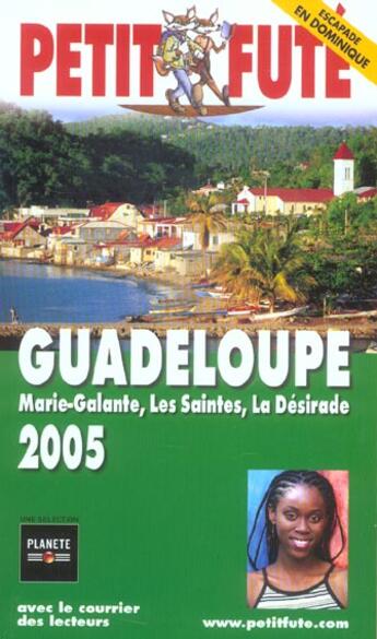 Couverture du livre « GUADELOUPE, MARIE-GALANTE, LES SAINTES, LA DESIRADE (édition 2005) » de Collectif Petit Fute aux éditions Le Petit Fute