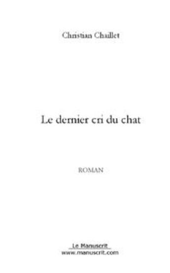 Couverture du livre « Le dernier cri du chat » de Christian Chaillet aux éditions Le Manuscrit