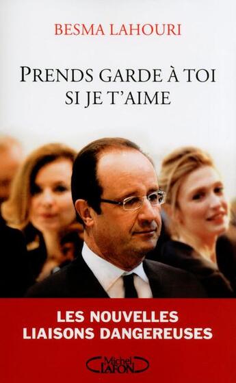 Couverture du livre « Prends garde à toi si je t'aime ; les nouvelles liaisons dangereuses » de Besma Lahouri aux éditions Michel Lafon