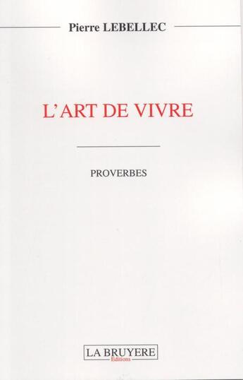 Couverture du livre « L'art de vivre » de Pierre Lebellec aux éditions La Bruyere