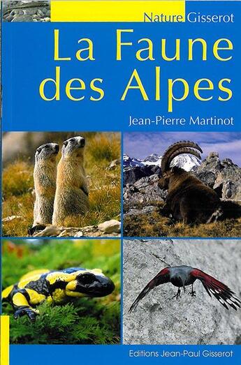 Couverture du livre « La faune des alpes » de Jean-Pierre Martinot aux éditions Gisserot