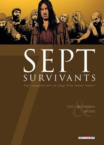 Couverture du livre « Sept survivants ; sept voyageurs pris au piège d'un tunnel routier » de Denys et Luca Blengino aux éditions Delcourt