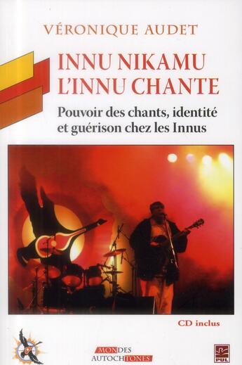 Couverture du livre « Innu nikamu l'innu chante cd inclus » de Audet Veronique aux éditions Presses De L'universite De Laval