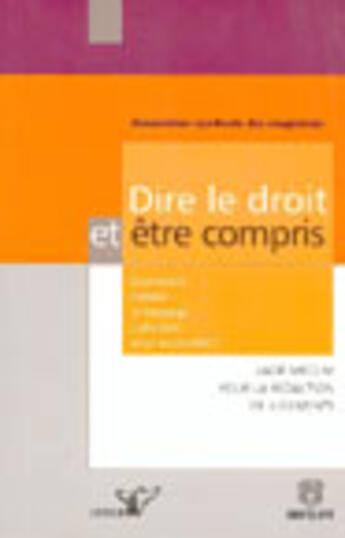 Couverture du livre « Dire le droit et etre compris - comment rendre le langage judiciaire plus accessible ? » de  aux éditions Bruylant