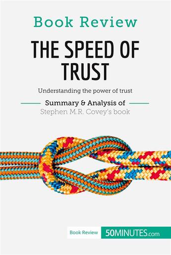 Couverture du livre « Book Review: The Speed of Trust by Stephen M.R. Covey : Understanding the power of trust » de 50minutes aux éditions 50minutes.com