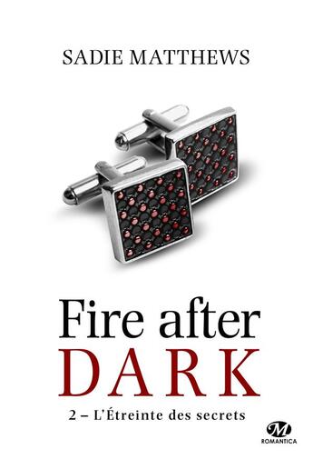 Couverture du livre « Fire after dark T.2 ; l'étreinte des secrets » de Sadie Matthews aux éditions Milady