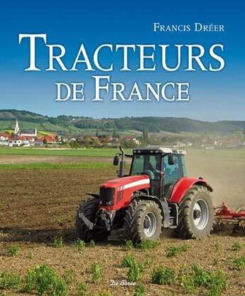 Couverture du livre « Tracteurs de France » de Francis Dréer aux éditions De Boree