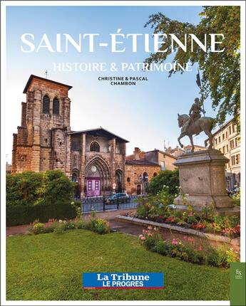 Couverture du livre « Saint-Etienne : histoire et patrimoine » de Pascal Chambon et Christine Chambon aux éditions Editions Sutton