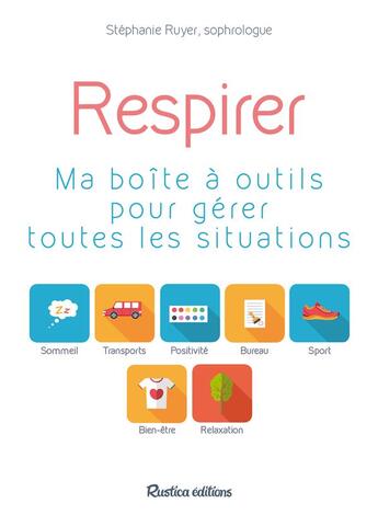 Couverture du livre « Respirer ! ma boîte-à-outils pour gérer toutes les situations » de Stephanie Ruyer aux éditions Rustica