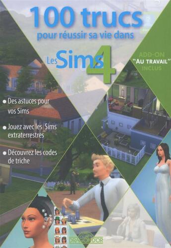 Couverture du livre « 100 trucs pour réussir sa vie dans les Sims 4 » de Stephane Pilet aux éditions Les Livres Du Dragon D'or