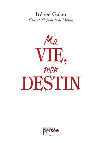 Couverture du livre « Ma vie, mon destin » de Galan Irenee aux éditions Persee