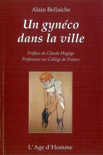 Couverture du livre « Un gynéco dans la ville » de Alain Bellaiche aux éditions L'age D'homme