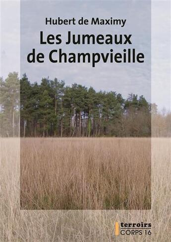 Couverture du livre « Les jumeaux de Champvieille » de Hubert De Maximy aux éditions Corps 16