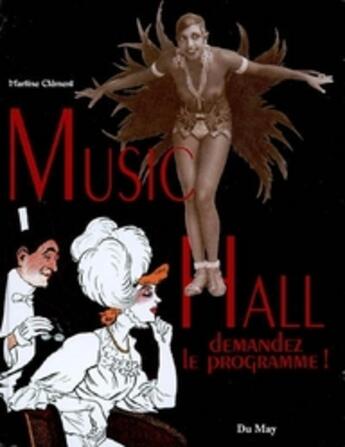 Couverture du livre « Music hall ; demandez le programme ! » de Martine Clement aux éditions Du May