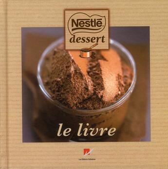 Couverture du livre « Nestlé dessert ; le livre » de  aux éditions Les Editions Culinaires