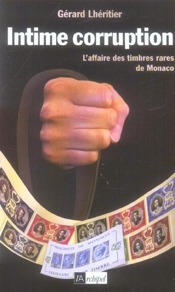 Couverture du livre « Intime Corruption ; L'Affaire Des Timbres Rares De Monaco » de Gerard Lheritier aux éditions Archipel