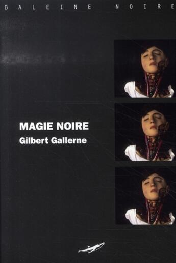 Couverture du livre « Magie noire » de Gilbert Gallerne aux éditions Baleine