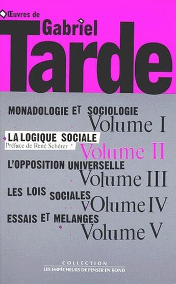 Couverture du livre « Oeuvres Tome 2 ; la logique sociale » de Gabriel Tarde aux éditions Empecheurs De Penser En Rond