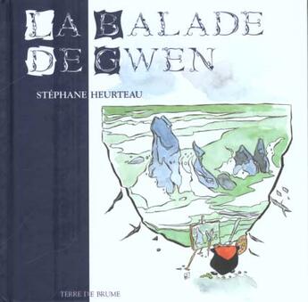 Couverture du livre « La balade de gwen » de Stephane Heurteau aux éditions Terre De Brume