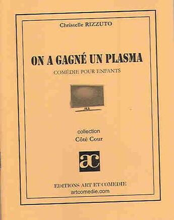 Couverture du livre « On a gagné un écran plasma ; comédie pour enfants » de Christelle Rizzuto aux éditions Art Et Comedie