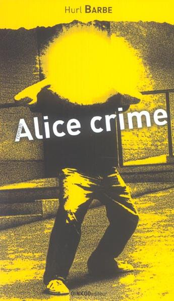 Couverture du livre « Alice crime » de Barbe Hurl aux éditions Ginkgo