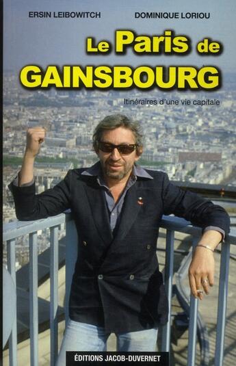 Couverture du livre « Le Paris de Gainsbourg ; itinéraires d'une vie capitale » de Ersin Leibowitch et Dominique Loriou aux éditions Jacob-duvernet