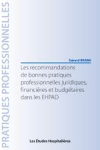 Couverture du livre « Les recommandations de bonnes pratiques professionnelles juridiques, financières et budgétaires dans les EHPAD » de Gerard Brami aux éditions Les Etudes Hospitalieres