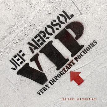 Couverture du livre « V.i.p. ; very importants pochoirs » de Jef Aerosol aux éditions Alternatives