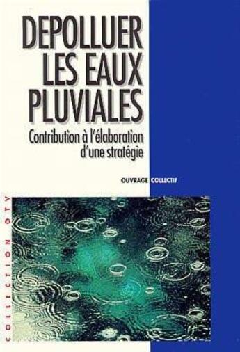 Couverture du livre « Dépolluer les eaux pluviales : contribution à l'élaboration d'une stratégie » de Otv aux éditions Lavoisier Diff