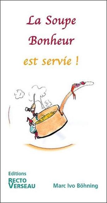 Couverture du livre « La soupe bonheur est servie ! » de Marc Ivo Bohning aux éditions Recto Verseau