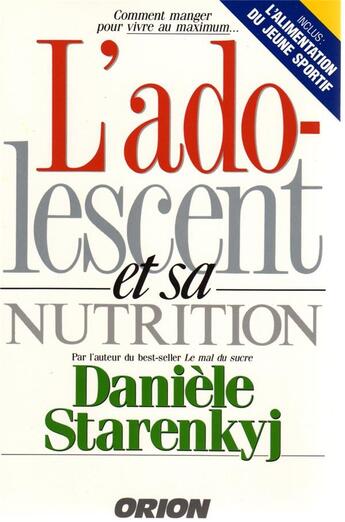 Couverture du livre « L'adolescent et sa nutrition » de Danièle Starenkyj aux éditions Orion Editions