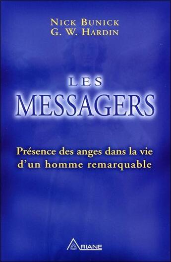 Couverture du livre « Les messagers ; présence des anges dans la vie d'un homme remarquable » de Nick Bunick aux éditions Ariane